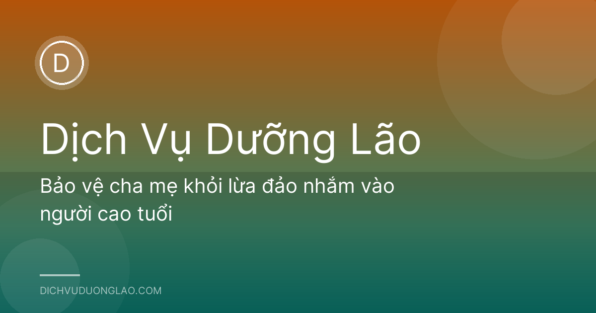 Bảo vệ cha mẹ khỏi lừa đảo nhắm vào người cao tuổi