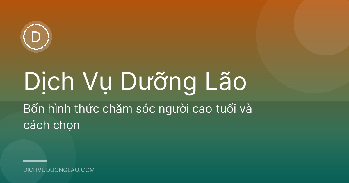 Bốn hình thức chăm sóc người cao tuổi và cách chọn
