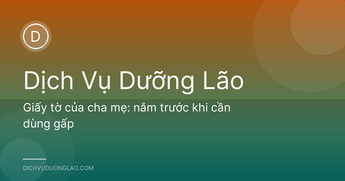 Giấy tờ của cha mẹ: nắm trước khi cần dùng gấp
