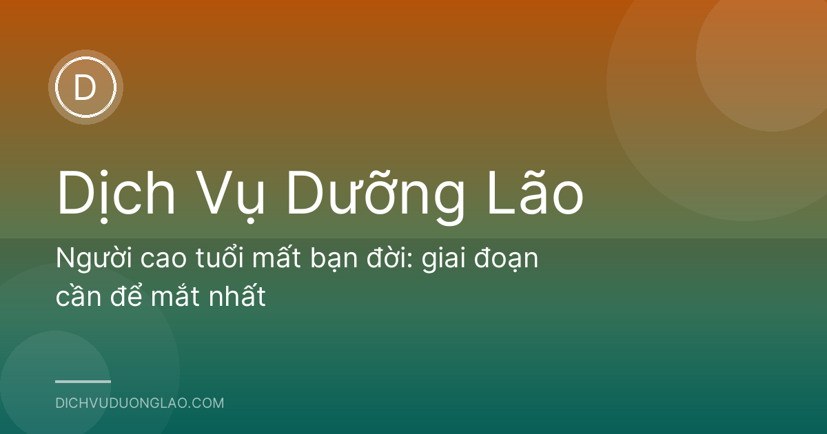Người cao tuổi mất bạn đời: giai đoạn cần để mắt nhất