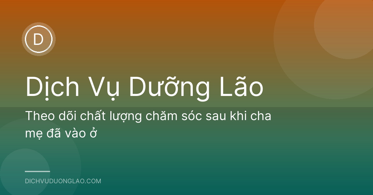 Theo dõi chất lượng chăm sóc sau khi cha mẹ đã vào ở